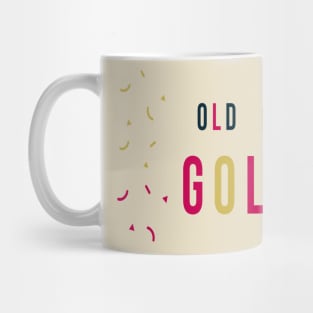 Old is Gold Mug